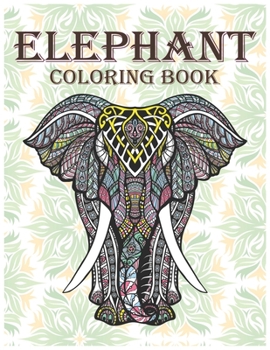 Paperback Elephant Coloring Book: An Adult Elephant Coloring Books, Hand Drawn Easy to Hard Designs and Large Picture of Elephants Mandala Coloring Page [Large Print] Book