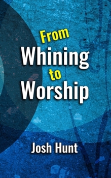Paperback From Whining to Worship Book