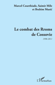 Paperback Le combat des Rroms de Cossovie: 1998-2011 (French Edition) [French] Book