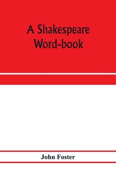 Paperback A Shakespeare word-book, being a glossary of archaic forms and varied usages of words employed by Shakespeare Book