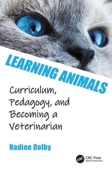 Paperback Learning Animals: Curriculum, Pedagogy and Becoming a Veterinarian Book