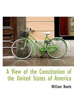 Hardcover A View of the Constitution of the United States of America Book