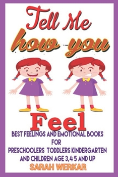 Paperback Tell Me How You Feel: Best Feelings and Emotional Books For Preschoolers Toddlers Kindergarten and Children Age 3,4 5 and Up Book