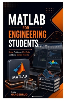 Paperback MATLAB for Engineering Students: Solve Problems, Plot Data, and Build Simple Models Book