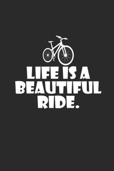 LIFE IS A BEAUTIFUL RIDE: Rad Notizbuch Mountain Bike Planner Cycle Notebook Cyclist Journal 6x9 liniert
