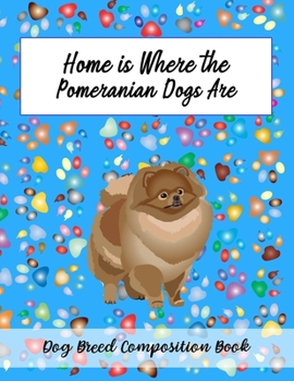 Paperback Home Is Where The Pomeranian Dogs Are: Dog Breed Composition Book