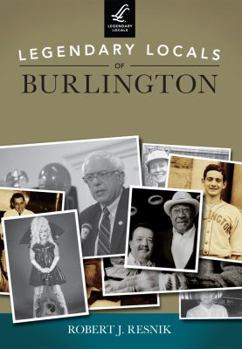 Paperback Legendary Locals of Burlington, Vermont Book