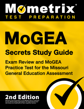Paperback Mogea Secrets Study Guide - Exam Review and Mogea Practice Test for the Missouri General Education Assessment: [2nd Edition] Book