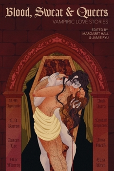 Paperback Blood, Sweat & Queers: Vampiric Love Stories Book