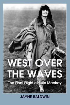 Paperback West Over The Waves: The Final Flight of Elsie Mackay Book