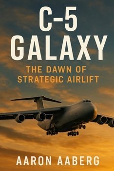 C-5 Galaxy: The Dawn of Strategic Airlift