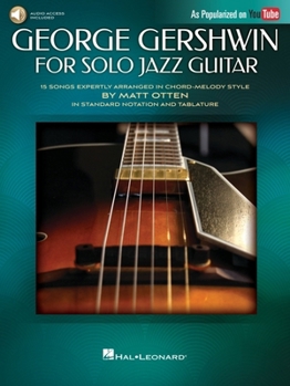 Misc. George Gershwin for Solo Jazz Guitar: 15 Songs Expertly Arranged in Chord-Melody Style by Matt Otten in Standard Notation and Tablature Book