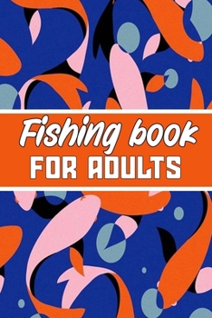 Paperback fishing book for adults: wonderful Blank Lined Gift fishing logbook for adults it will be the best Gift Idea for fishing and hunting Lovers. Book