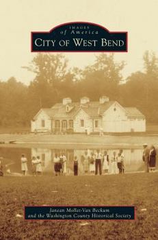 City of West Bend (Images of America: Wisconsin) - Book  of the Images of America: Wisconsin