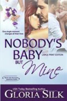 Paperback Nobody's Baby But Mine LARGE PRINT EDITION: One Single Moment Changes All Their Lives [Large Print] Book