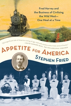 Paperback Appetite for America: Fred Harvey and the Business of Civilizing the Wild West--One Meal at a Time Book