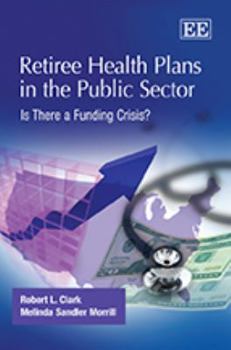 Hardcover Retiree Health Plans in the Public Sector: Is There a Funding Crisis? Book