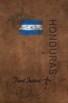 Travel Journal Honduras: Travel diary Honduras logbook for 40 travel days for travel memories of the most beautiful sights and experiences, packing ... log bucket journal, gift idea notebook