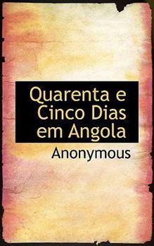 Paperback Quarenta E Cinco Dias Em Angola Book