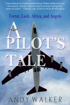 Pilot's Tale : Terror, Luck, Africa, and Angels