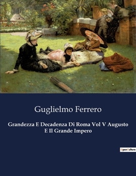 Paperback Grandezza E Decadenza Di Roma Vol V Augusto E Il Grande Impero [Italian] Book