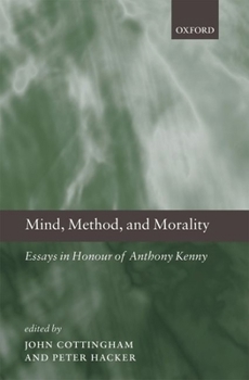 Hardcover Mind, Method, and Morality: Essays in Honour of Anthony Kenny Book