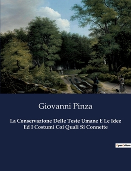 Paperback La Conservazione Delle Teste Umane E Le Idee Ed I Costumi Coi Quali Si Connette [Italian] Book