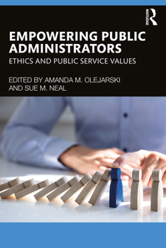Paperback Empowering Public Administrators: Ethics and Public Service Values Book