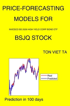 Paperback Price-Forecasting Models for Invesco Bs 2026 High Yield Corp Bond ETF BSJQ Stock Book
