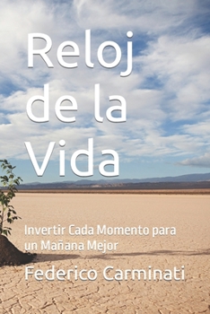 Paperback Reloj de la Vida: Invertir Cada Momento para un Mañana Mejor [Spanish] Book