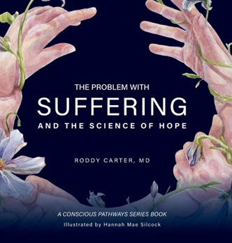 Hardcover The Problem With Suffering: And the Science of Hope Book