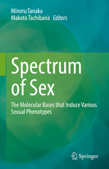 Hardcover Spectrum of Sex: The Molecular Bases That Induce Various Sexual Phenotypes Book