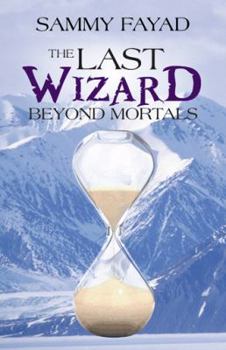 Paperback The Last Wizard: Beyond Mortals Book