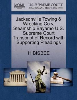 Paperback Jacksonville Towing & Wrecking Co V. Steamship Bayamo U.S. Supreme Court Transcript of Record with Supporting Pleadings Book