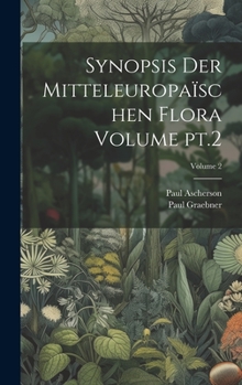 Hardcover Synopsis der mitteleuropaïschen flora Volume pt.2; Volume 2 [German] Book