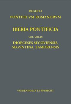 Hardcover Iberia Pontificia. Vol. VIII-IX: Dioeceses Secoviensis, Seguntina, Zamorensis [Latin] Book