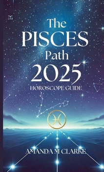 Paperback The Pisces Path: Your Daily 2025 Horoscope Guide Book