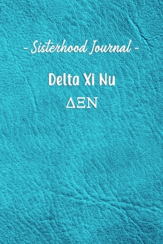 Paperback Sisterhood Journal Delta Xi Nu: Gift Planner for Greek Sororities, Sorority Sisters and Alumni Book