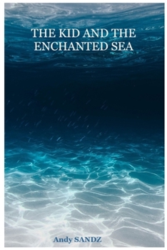 Paperback The Kid and the Enchanted Sea Book