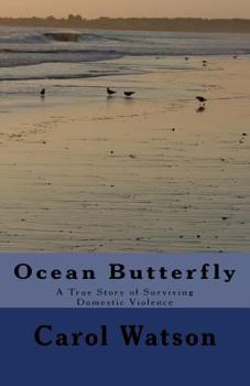 Paperback Ocean Butterfly: A True Story of Surviving Domestic Violence Book