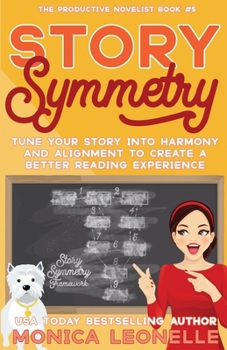 Paperback Story Symmetry: Tune Your Story Into Harmony and Alignment to Create a Better Reading Experience (The Productive Novelist) Book