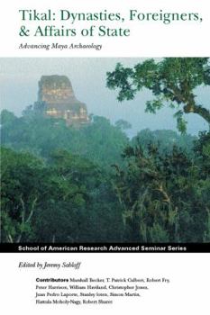 Paperback Tikal: Dynasties, Foreigners, and Affairs of State: Advancing Maya Archaeology Book