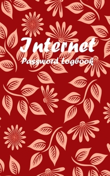 Paperback Internet Password Logbook: A Beautiful Red Cover Internet Password Notebook, Internet Address and password Logbook. Design with cute Red flowers [Large Print] Book