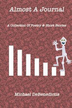 Paperback Almost A Journal: A Collection Of Poetry And Short Stories Book