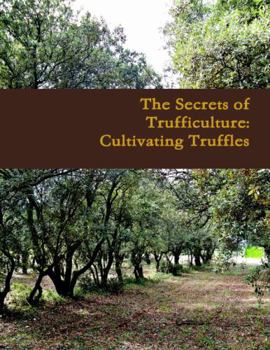 Paperback The Secrets of Trufficulture: Cultivating Truffles Book