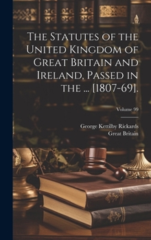 Hardcover The Statutes of the United Kingdom of Great Britain and Ireland, Passed in the ... [1807-69].; Volume 99 Book