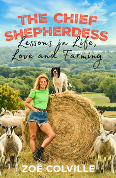 Hardcover The Chief Shepherdess: Lessons in Life, Love and Farming Book