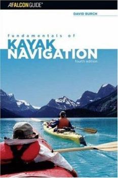 Paperback Fundamentals of Kayak Navigation: Master the Traditional Skills and the Latest Technologies Book