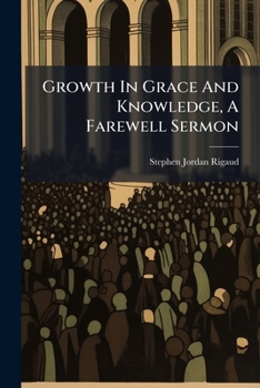 Paperback Growth In Grace And Knowledge, A Farewell Sermon Book