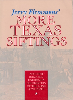 Paperback Jerry Flemmons' More Texas Siftings: Another Bold and Uncommon Celebration of the Lone Star State Book